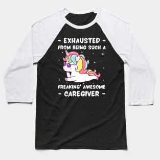 Exhausted From Being Such A Freakin Awesome Caregiver Baseball T-Shirt